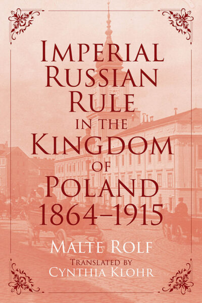 Imperial Russian Rule In The Kingdom Of Poland 1864 1915 Polish History 4940